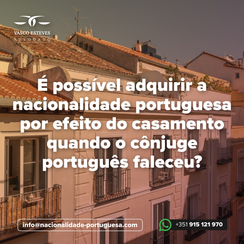 Pode-se adquirir nacionalidade portuguesa pelo casamento quando o cônjuge português já faleceu?