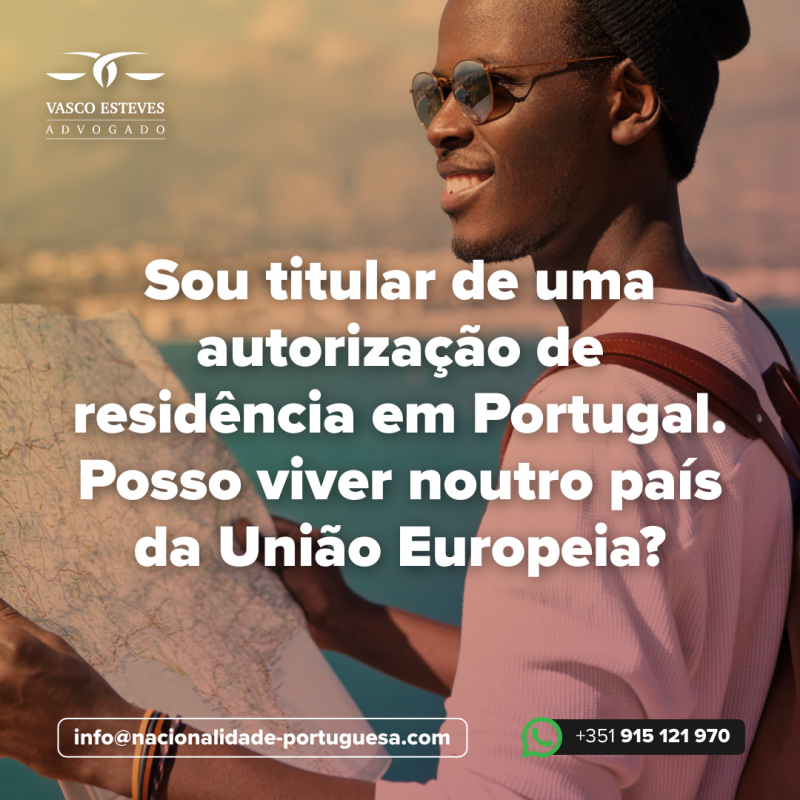 Sou titular de uma autorização de residência em Portugal. Posso viver noutro país da União Euro